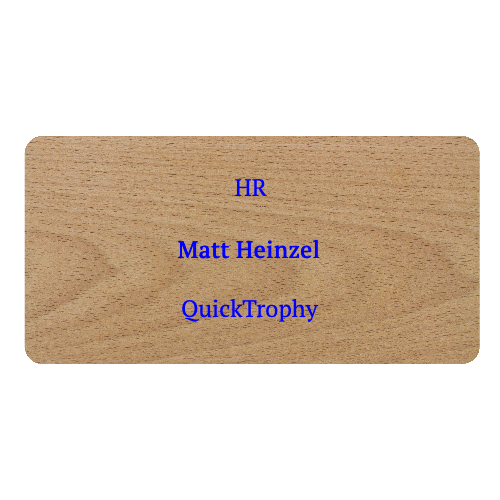 1½ x 3 Color Printed Wood Name Tag - Customer's Product with price 10.00 ID Tw0ZqoZ0ld7T46jp2IPQ8DEl